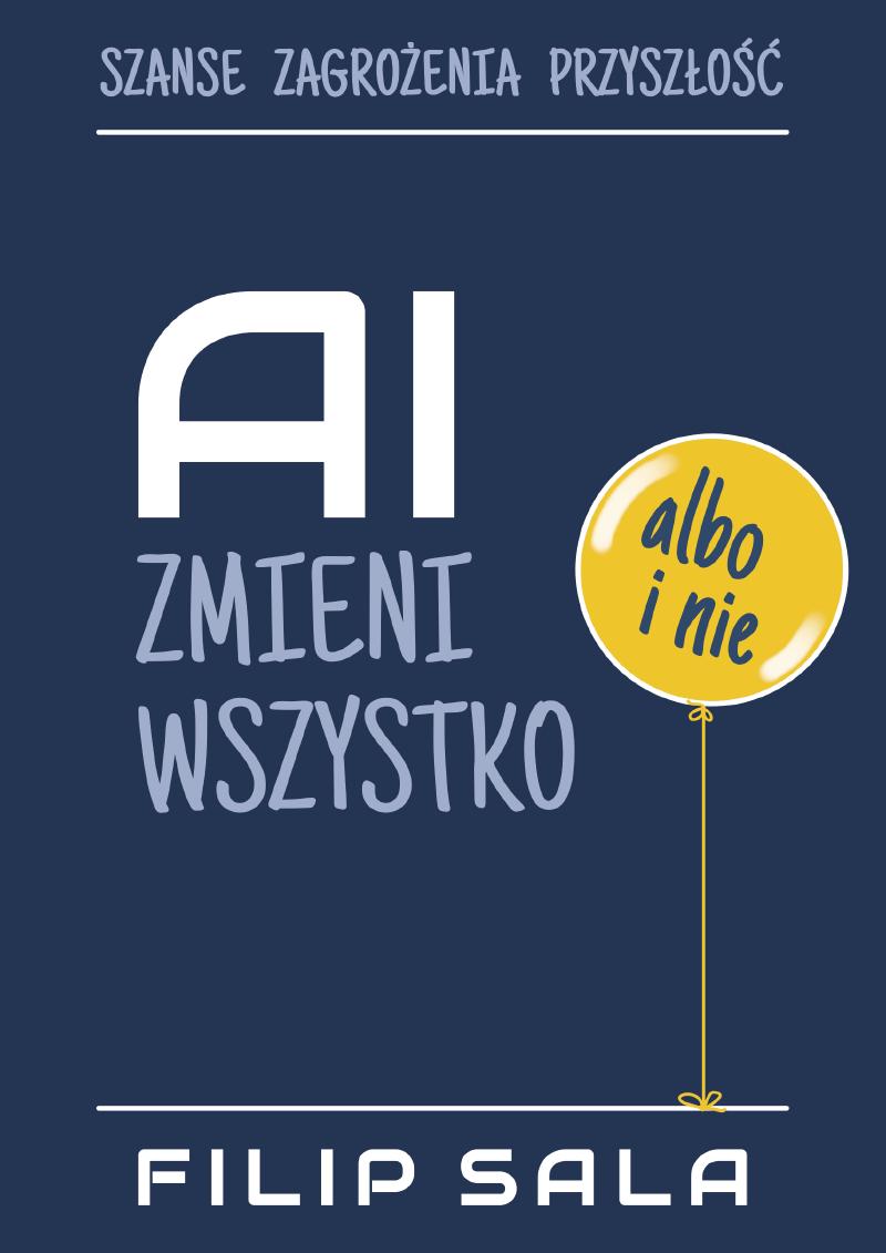 Okładka książki AI zmieni wszystko albo i nie